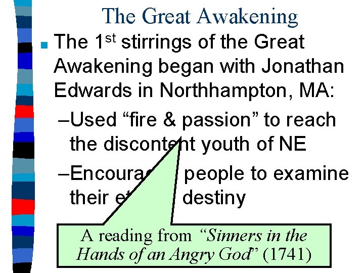 The Great Awakening ■ The 1 st stirrings of the Great Awakening began with