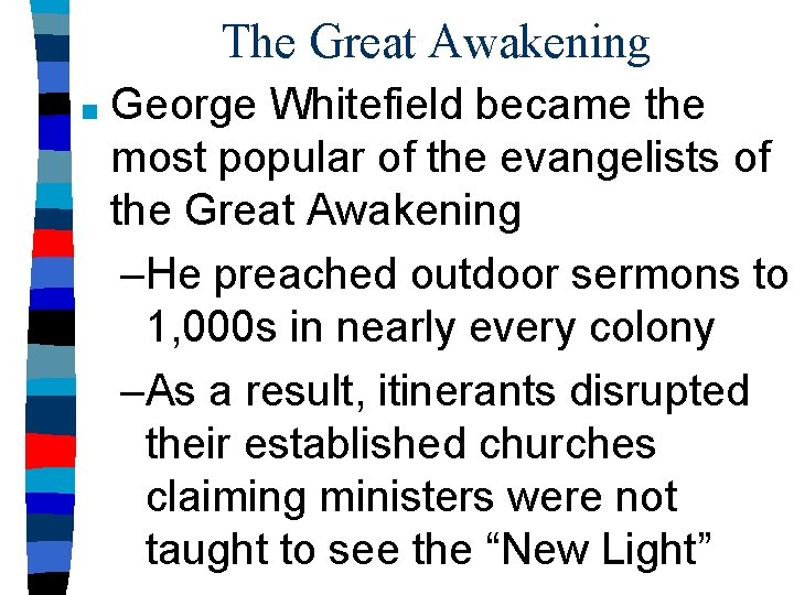 The Great Awakening ■ George Whitefield became the most popular of the evangelists of