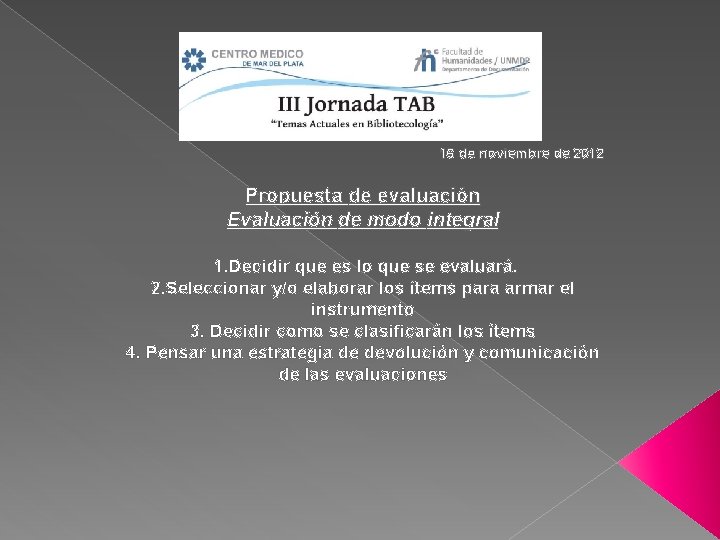 16 de noviembre de 2012 Propuesta de evaluación Evaluación de modo integral 1. Decidir