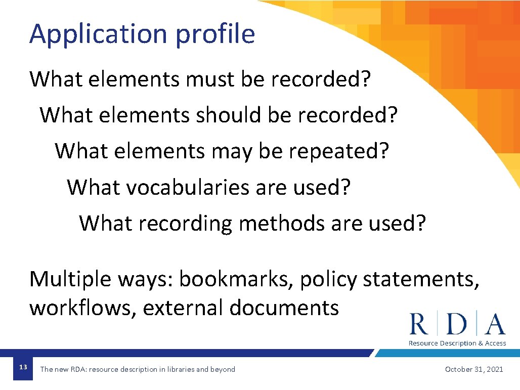 Application profile What elements must be recorded? What elements should be recorded? What elements