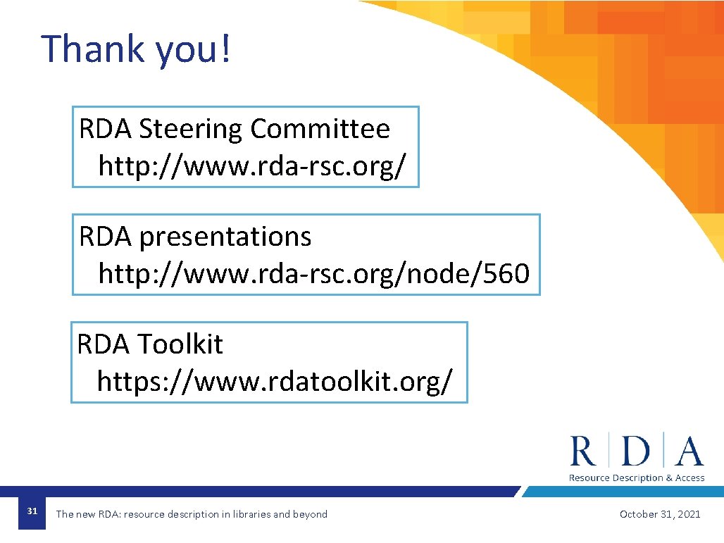 Thank you! RDA Steering Committee http: //www. rda-rsc. org/ RDA presentations http: //www. rda-rsc.