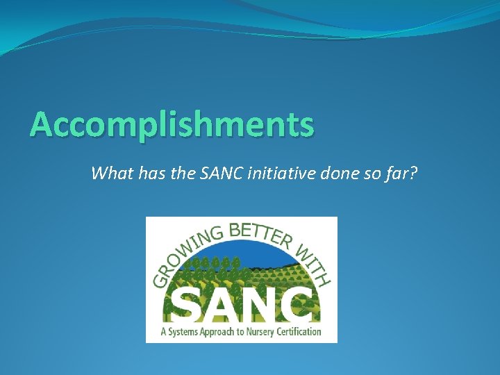 Accomplishments What has the SANC initiative done so far? 