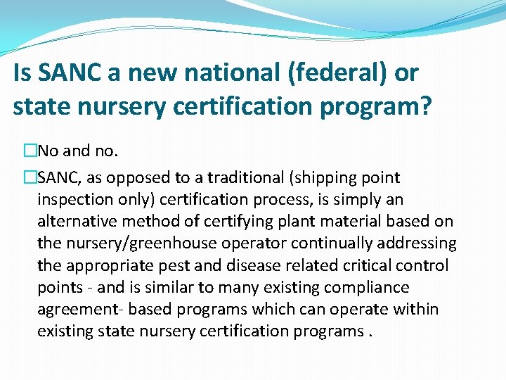 Is SANC a new national (federal) or state nursery certification program? �No and no.
