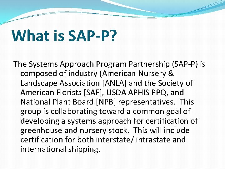 What is SAP-P? The Systems Approach Program Partnership (SAP-P) is composed of industry (American