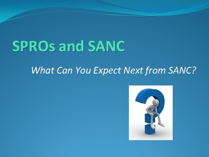 SPROs and SANC What Can You Expect Next from SANC? 