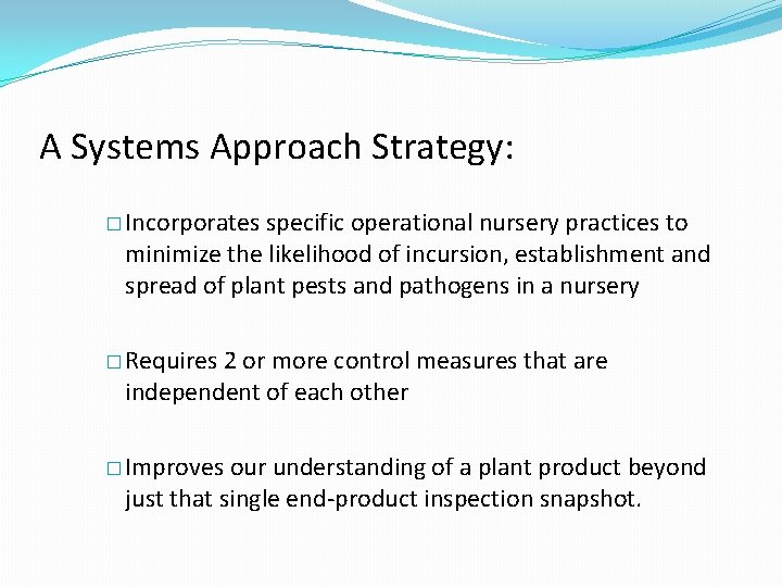 A Systems Approach Strategy: � Incorporates specific operational nursery practices to minimize the likelihood