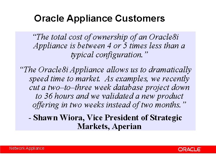 Oracle Appliance Customers “The total cost of ownership of an Oracle 8 i Appliance