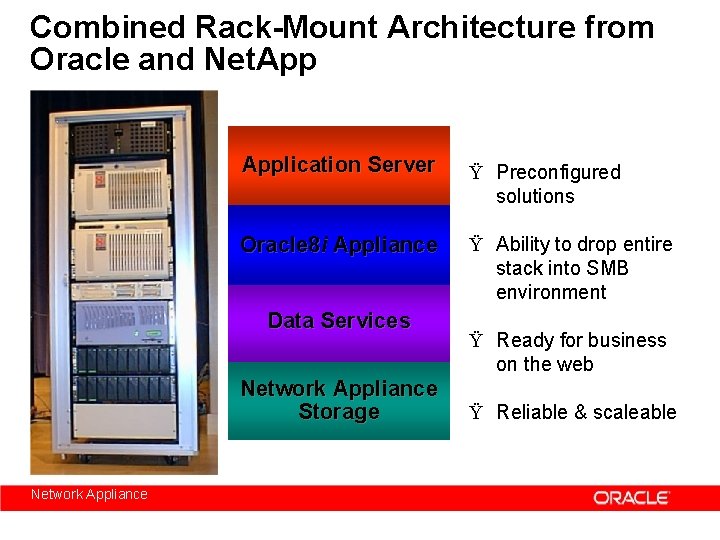 Combined Rack-Mount Architecture from Oracle and Net. Application Server Ÿ Preconfigured solutions Oracle 8