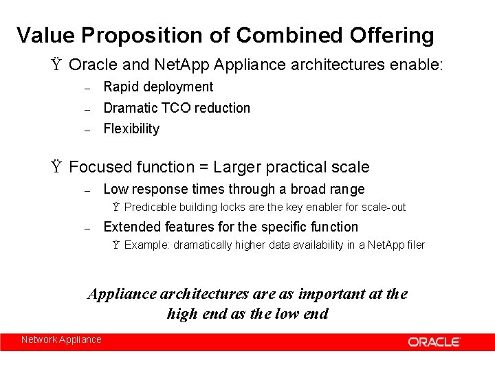 Value Proposition of Combined Offering Ÿ Oracle and Net. Appliance architectures enable: – Rapid