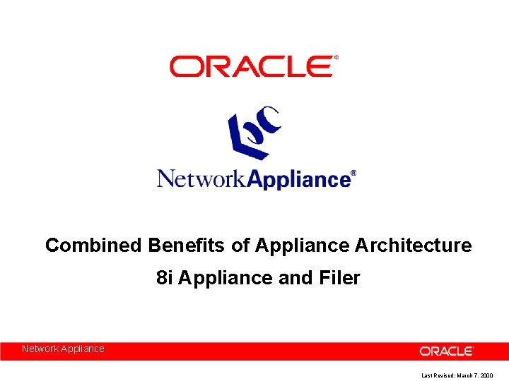 Combined Benefits of Appliance Architecture 8 i Appliance and Filer Network Appliance Last Revised: