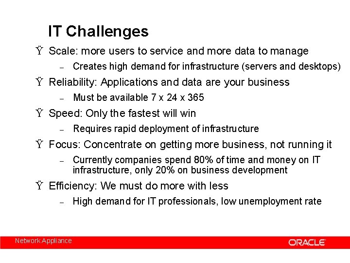 IT Challenges Ÿ Scale: more users to service and more data to manage –