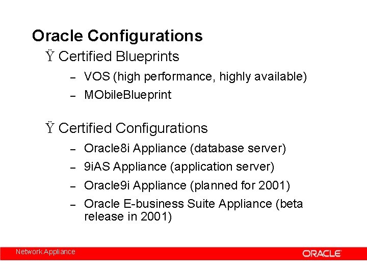 Oracle Configurations Ÿ Certified Blueprints – VOS (high performance, highly available) – MObile. Blueprint