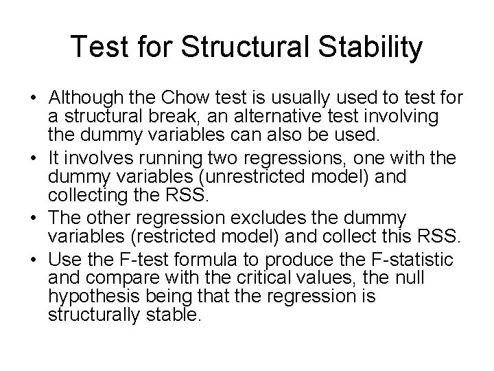 Test for Structural Stability • Although the Chow test is usually used to test