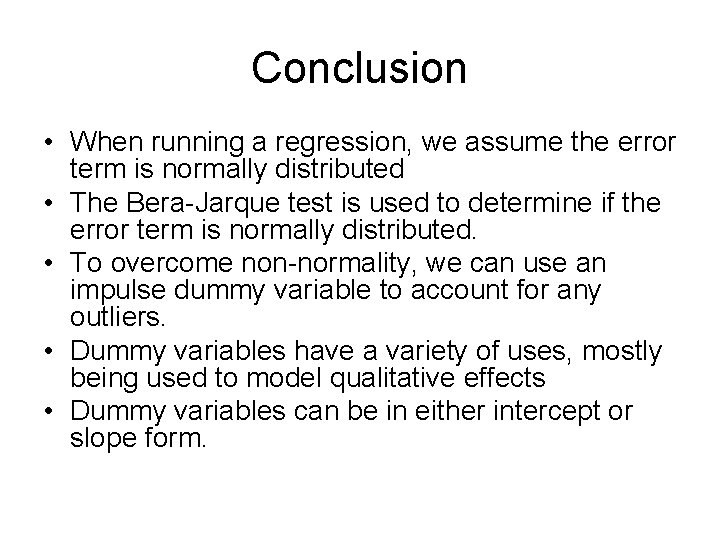 Conclusion • When running a regression, we assume the error term is normally distributed