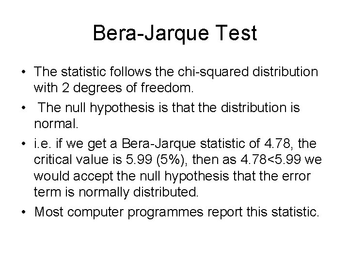 Bera-Jarque Test • The statistic follows the chi-squared distribution with 2 degrees of freedom.
