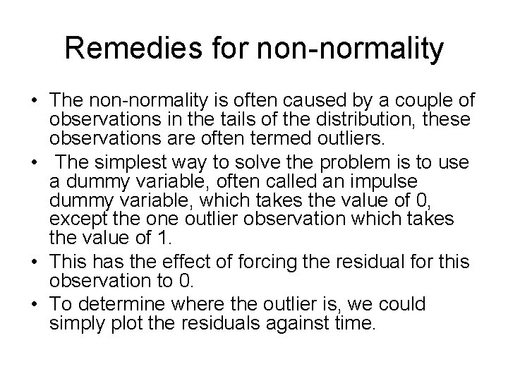 Remedies for non-normality • The non-normality is often caused by a couple of observations