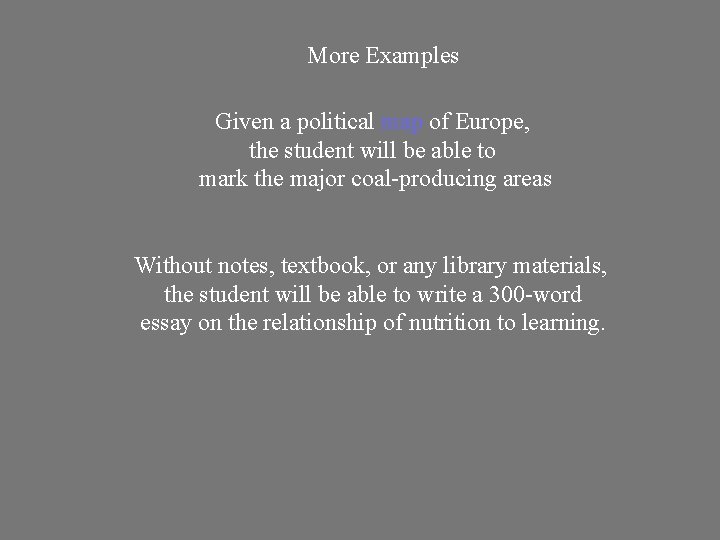 More Examples Given a political map of Europe, the student will be able to