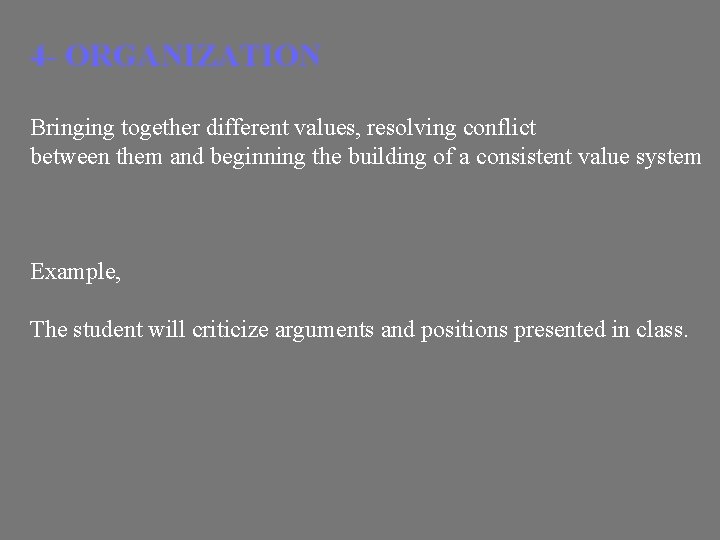 4 - ORGANIZATION Bringing together different values, resolving conflict between them and beginning the