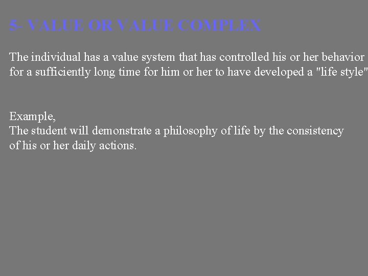 5 - VALUE OR VALUE COMPLEX The individual has a value system that has