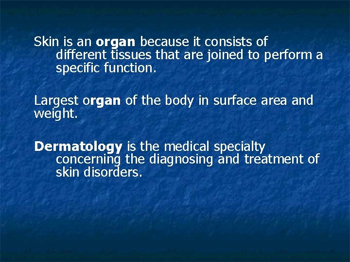 Skin is an organ because it consists of different tissues that are joined to