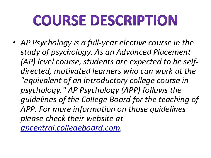  • AP Psychology is a full-year elective course in the study of psychology.