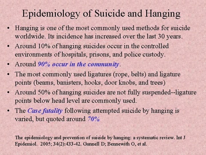 Epidemiology of Suicide and Hanging • Hanging is one of the most commonly used