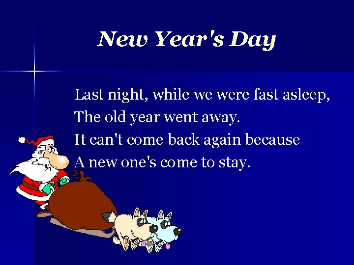 New Year's Day Last night, while we were fast asleep, The old year went