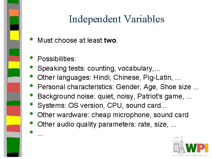 Independent Variables • Must choose at least two. • • • Possibilities: Speaking tests: