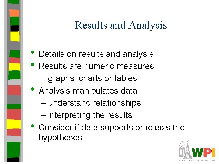 Results and Analysis • Details on results and analysis • Results are numeric measures