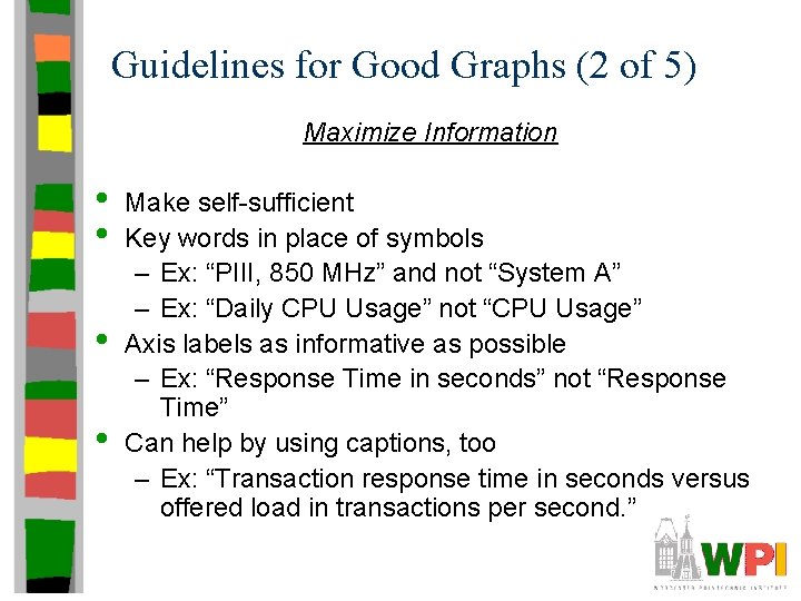 Guidelines for Good Graphs (2 of 5) Maximize Information • • Make self-sufficient Key