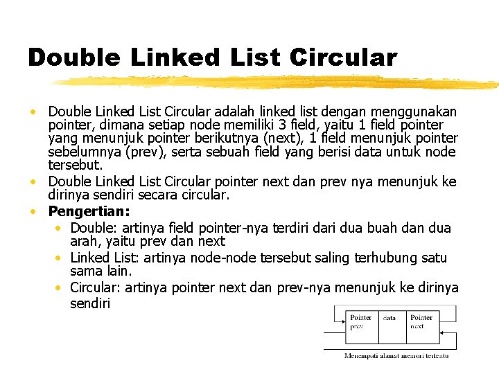 Double Linked List Circular • Double Linked List Circular adalah linked list dengan menggunakan