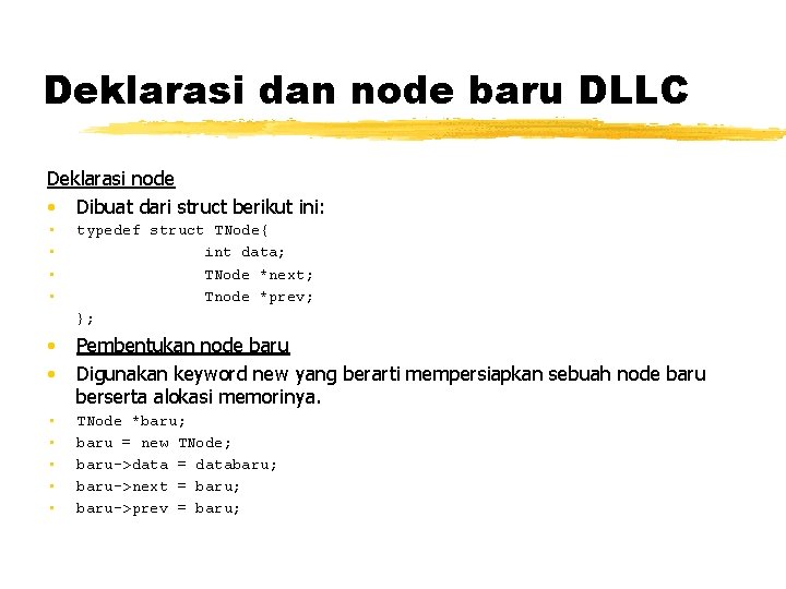 Deklarasi dan node baru DLLC Deklarasi node • Dibuat dari struct berikut ini: •