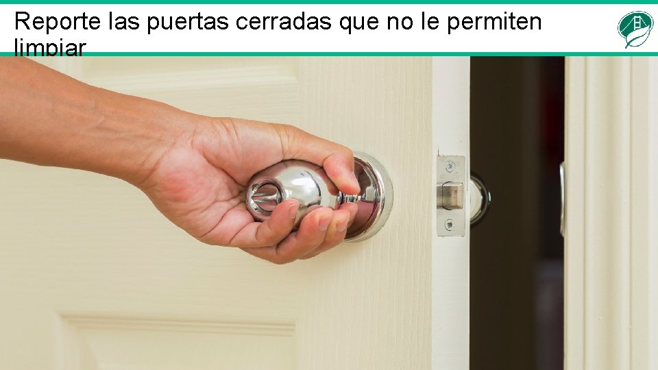 Reporte las puertas cerradas que no le permiten limpiar 