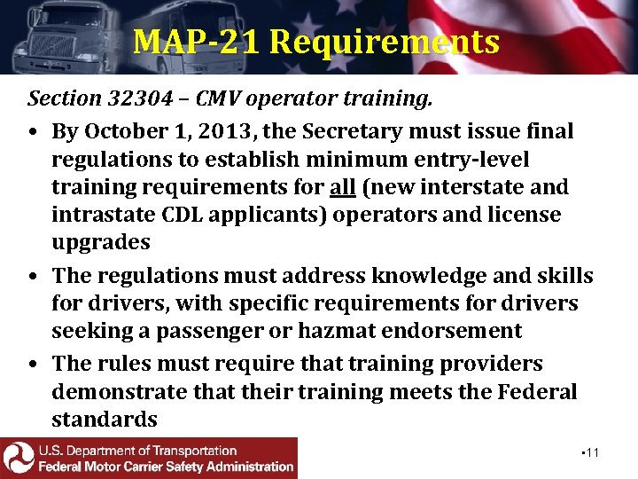 MAP-21 Requirements Section 32304 – CMV operator training. • By October 1, 2013, the