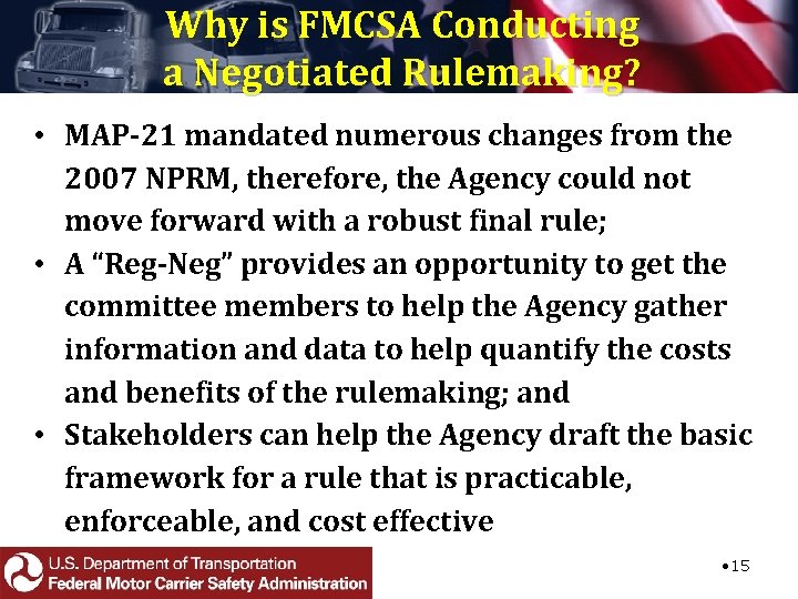 Why is FMCSA Conducting a Negotiated Rulemaking? • MAP-21 mandated numerous changes from the