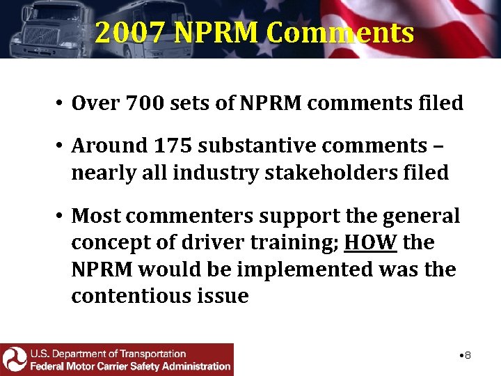 2007 NPRM Comments • Over 700 sets of NPRM comments filed • Around 175