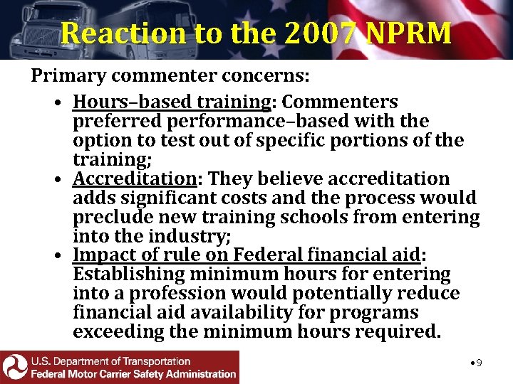 Reaction to the 2007 NPRM Primary commenter concerns: • Hours–based training: Commenters preferred performance–based