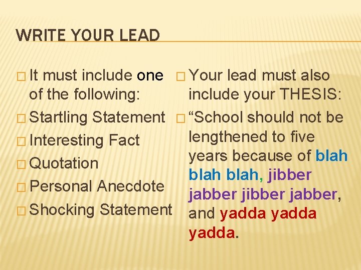 WRITE YOUR LEAD � It must include one � Your lead must also of