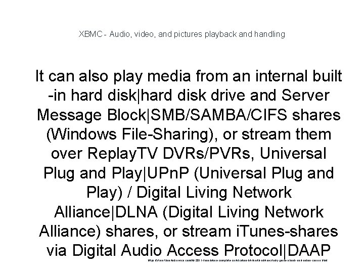 XBMC - Audio, video, and pictures playback and handling 1 It can also play