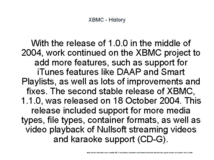 XBMC - History With the release of 1. 0. 0 in the middle of