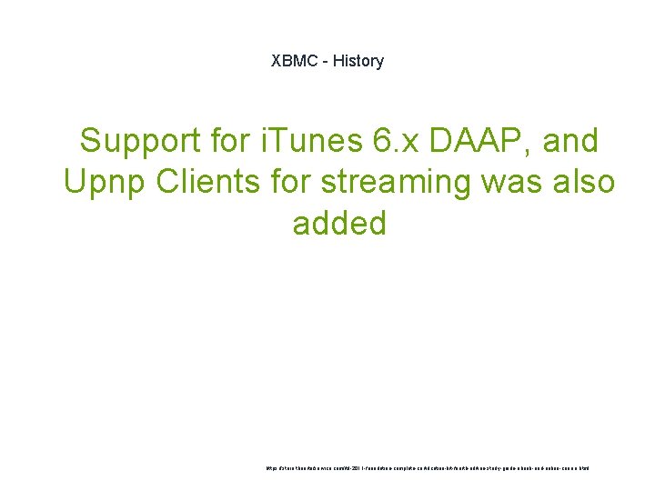 XBMC - History 1 Support for i. Tunes 6. x DAAP, and Upnp Clients