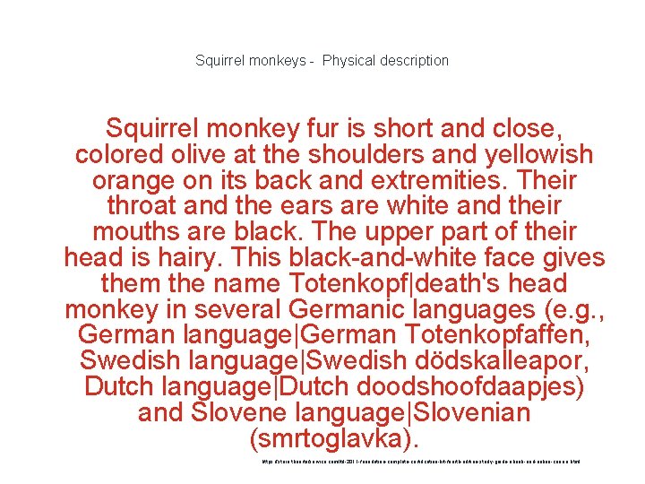 Squirrel monkeys - Physical description Squirrel monkey fur is short and close, colored olive