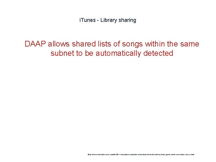 i. Tunes - Library sharing 1 DAAP allows shared lists of songs within the