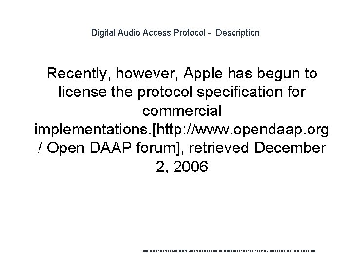 Digital Audio Access Protocol - Description Recently, however, Apple has begun to license the