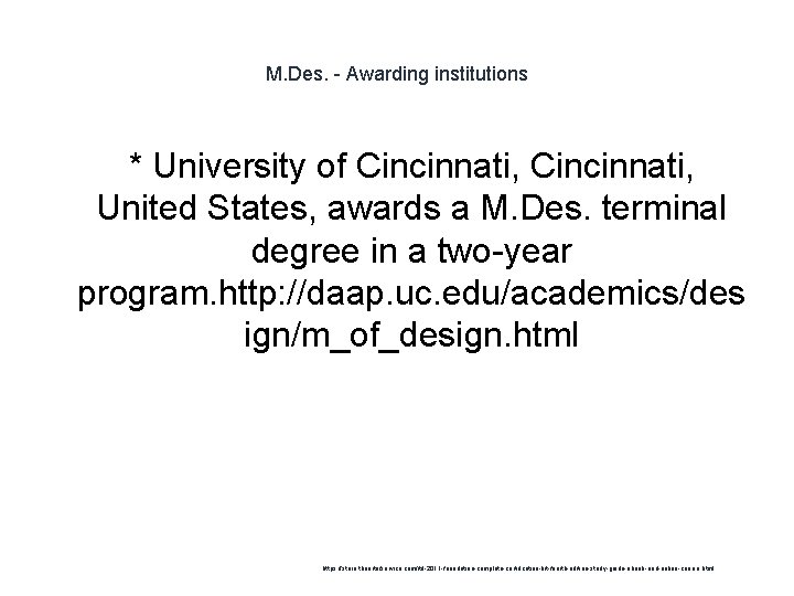 M. Des. - Awarding institutions * University of Cincinnati, United States, awards a M.
