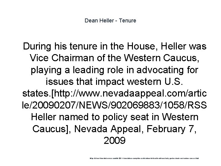 Dean Heller - Tenure 1 During his tenure in the House, Heller was Vice