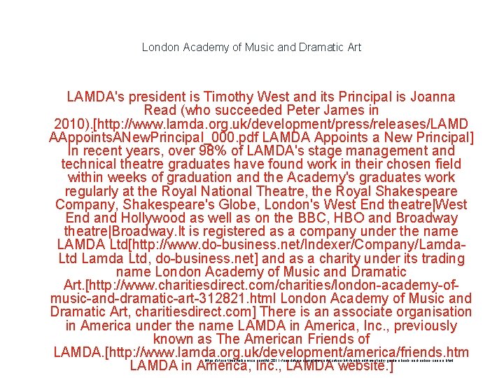 London Academy of Music and Dramatic Art LAMDA's president is Timothy West and its
