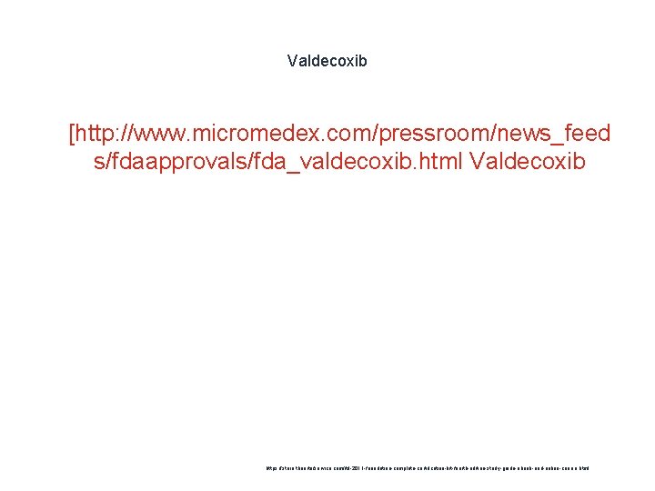 Valdecoxib 1 [http: //www. micromedex. com/pressroom/news_feed s/fdaapprovals/fda_valdecoxib. html Valdecoxib https: //store. theartofservice. com/itil-2011 -foundation-complete-certification-kit-fourth-edition-study-guide-ebook-and-online-course.