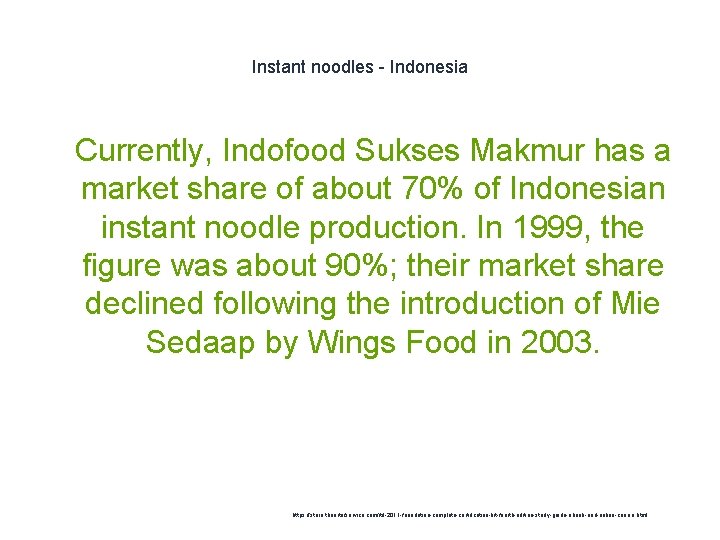 Instant noodles - Indonesia 1 Currently, Indofood Sukses Makmur has a market share of