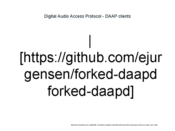 Digital Audio Access Protocol - DAAP clients | [https: //github. com/ejur gensen/forked-daapd] 1 https: